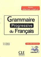 Grammaire progressive du français. Niveau debutant complet. Per le Scuole superiori. Con espansione online di Maia Grégoire, Alina Kostucki edito da Black Cat-Cideb