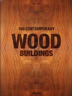 100 contemporary wood buildings. Ediz. inglese, francese e tedesca di Philip Jodidio edito da Taschen
