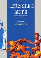 Letteratura latina. Manuale storico dalle origini alla fine dell'impero romano di Gian Biagio Conte edito da Mondadori Education