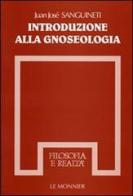 Introduzione alla gnoseologia di Juan J. Sanguineti edito da Mondadori Education