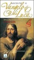 Ascolto il Vangelo di Luca. Audiolibro. 4 CD Audio edito da Editrice Elledici