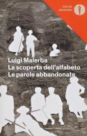 La scoperta dell'alfabeto-Le parole abbandonate di Luigi Malerba edito da Mondadori
