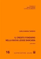 Il credito fondiario nella nuova legge bancaria di Carlo M. Tardivo edito da Giuffrè