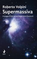 Supermassiva. Il coraggio di Elia nel suo viaggio verso Proxima B di Roberto Volpini edito da Venturaedizioni