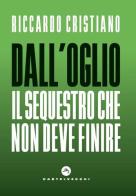 Dall'Oglio. Il sequestro che non deve finire di Riccardo Cristiano edito da Castelvecchi