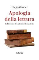 Apologia della lettura. Riflessioni di un bibliofilo incallito di Diego Zandel edito da Historica Edizioni
