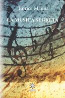 La musica segreta. Ediz. integrale di Enrica Manna edito da CTL (Livorno)