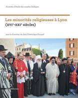 Les minorités religieuses à Lyon (XVIe-XXIe siècles). Journées d'étude des musées Gadagne edito da Silvana