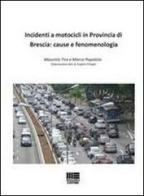 Incidenti a motocicli in provincia di Brescia. Cause e fenomenologia di Marco Popolizio, Maurizio Tira edito da Maggioli Editore