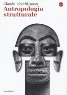 Antropologia strutturale di Claude Lévi-Strauss edito da Il Saggiatore