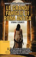 Le grandi famiglie di Roma antica. Storia e segreti di Andrea Frediani, Sara Prossomariti edito da Newton Compton