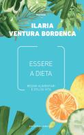Essere a dieta. Regimi alimentari e stili di vita di Ilaria Ventura Bordenca edito da Meltemi