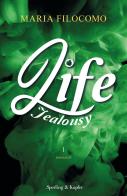 Jealousy. Life vol.1 di Maria Filocomo edito da Sperling & Kupfer