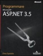Programmare Microsoft ASP.NET 3.5 di Dino Esposito edito da Mondadori Informatica