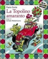 La Topolino amaranto. Con CD Audio di Paolo Conte, Corrado Mastantuono edito da Gallucci