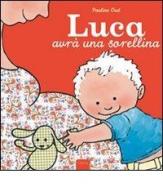 Luca avrà una sorellina. Ediz. illustrata di Pauline Oud edito da Clavis