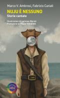 Nuju è nessuno. Storie cantate. Ediz. illustrata di Marco V. Ambrosi, Fabrizio Cariati edito da Iride