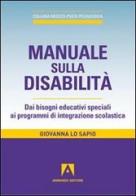 Manuale sulla disabilità. Dai bisogni educativi speciali ai programmi di integrazione scolastica di Giovanna Lo Sapio edito da Armando Editore