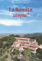 La Romita: utopia? di Bernardino (frate) edito da Edizioni Thyrus