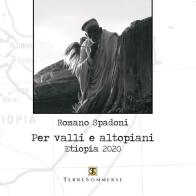 Per valli e altopiani. Etiopia 2020 di Romano Spadoni edito da Ass. Terre Sommerse