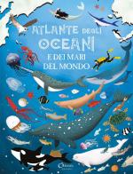 Atlante degli oceani e dei mari del mondo. Libri per imparare. Ediz. a colori di Ana Delgado edito da Chiara Edizioni
