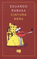 Cintura nera di Eduardo Rabasa edito da Sur