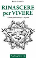 Rinascere per vivere. Il secondo libro dell'iniziato. Ediz. italiana, inglese, tedesca e spagnola di Oberto Airaudi edito da Damanhur