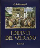 I dipinti del Vaticano. Ediz. illustrata di Carlo Pietrangeli edito da Magnus