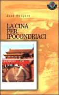 La Cina per ipocondriaci di José Ovejero edito da Feltrinelli