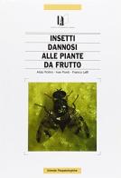 Insetti dannosi alle piante da frutto di Aldo Pollini, Ivan Ponti, Franco Laffi edito da L'Informatore Agrario