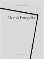 Monsù Fotogallo. Ediz. illustrata di Michele Marziani, Davide Dutto edito da L'Artistica Editrice