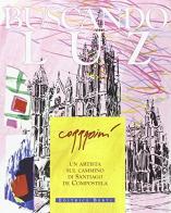 Buscando Luz. Un artista sul cammino di Santiago de Compostela di Franco Corradini edito da Nuova Editrice Berti