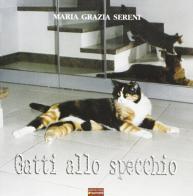Gatti allo specchio di Maria Grazia Sereni edito da Sometti