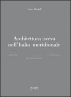 Architettura sveva nell'Italia meridionale di Arthur Haseloff edito da Adda