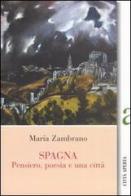 Spagna. Pensiero, poesia e una città di Maria Zambrano edito da Città Aperta