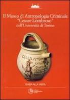 Il museo di antropologia criminale «Cesare Lombroso» dell'Università di Torino edito da Cortina (Torino)