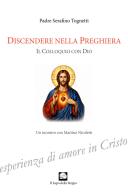 Discendere nella preghiera. Il colloquio con Dio di Serafino Tognetti edito da Le Loup des Steppes