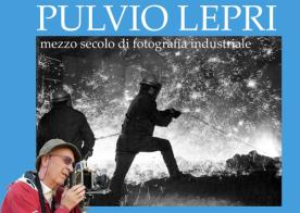 Pulvio Lepri. Mezzo secolo di fotografia industriale. Ediz. illustrata edito da Saradecals Edizioni