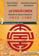 La civiltà cinese. Manuale di cultura e letteratura. Per le Scuole superiori vol. 3 di Ileana Di Nallo, Laura Lettere, Anna Maria Paoluzzi edito da Libreria Editrice Orientalia