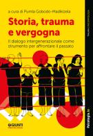 Storia, trauma e vergogna. Il dialogo intergenerazionale come strumento per affrontare il passato edito da Giunti Psicologia.IO
