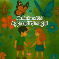 Apprendisti maghi di Alessia Parrettini edito da Atile