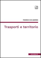 Trasporti e territorio di Federico De Andreis edito da Tab edizioni