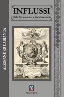 Influssi (delle Metamorfosi e dei Mutamenti) di Alessandro Cabianca edito da Macabor