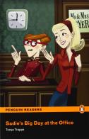 Sadie's big day at the office. Penguin readers. Level 1. Con espansione online edito da Pearson Longman
