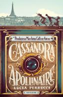 La prodigiosa macchina cattura anime di Cassandra Apollinaire di Lucia Perrucci edito da Mondadori