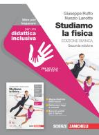 Studiamo la fisica. Ediz. bianca. Idee per imparare. Per le Scuole superiori. Con e-book. Con espansione online di Giuseppe Ruffo, Nunzio Lanotte edito da Zanichelli