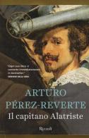 Il capitano Alatriste di Arturo Pérez-Reverte edito da Rizzoli