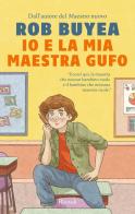 Io e la mia maestra Gufo di Rob Buyea edito da Rizzoli