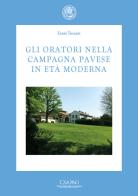 Gli oratori nella campagna pavese in età moderna di Xenio Toscani edito da Cisalpino