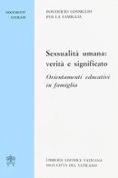Sessualità umana: verità e significato. Orientamenti educativi in famiglia edito da Libreria Editrice Vaticana